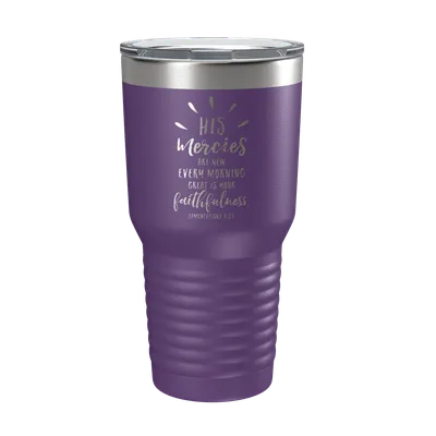 His Mercies Are New 30oz Insulated Tumbler