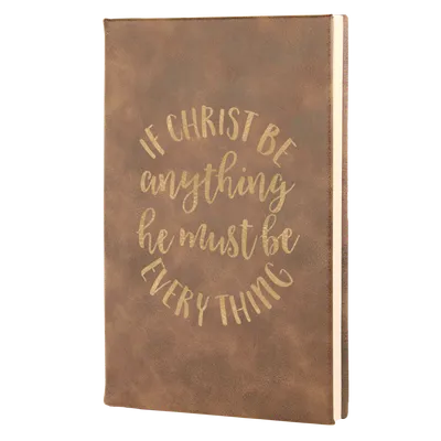 If Christ Be Anything Leatherette Hardcover Journal
