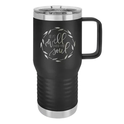 It Is Well With My Soul 20oz Insulated Travel Tumbler