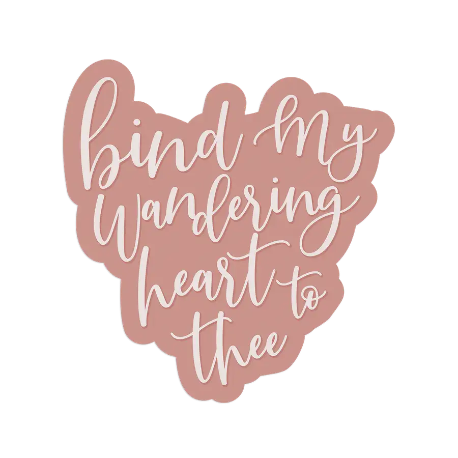 Bind My Wandering Heart Sticker #2
