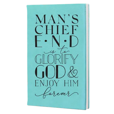 Mans Chief End Leatherette Hardcover Journal