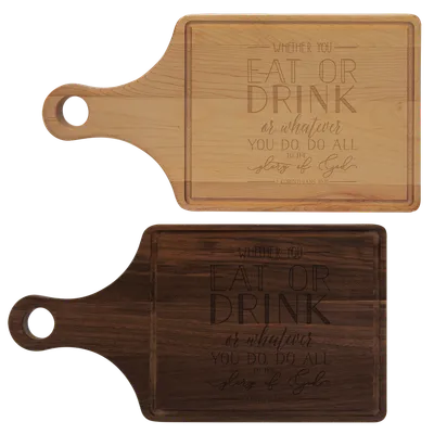 Whether you Eat Or Drink Cutting Board Paddle