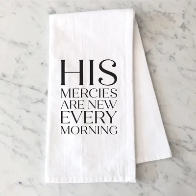His Mercies Are New Tea Towel