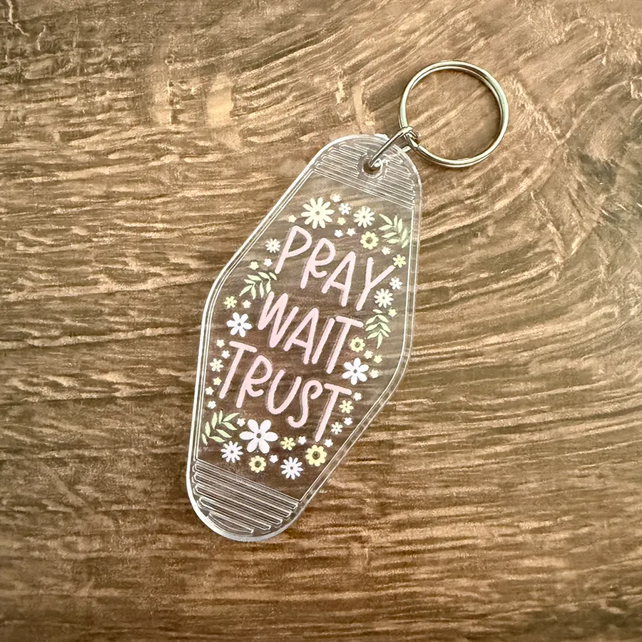 Pray Wait Trust Acrylic Motel Key Chain #2