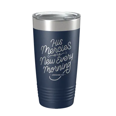 His Mercies Are New 20oz Insulated Tumbler