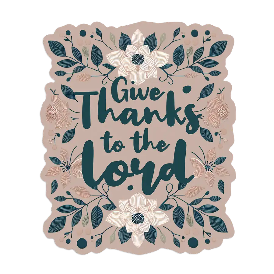 Give Thanks To The Lord Sticker #2