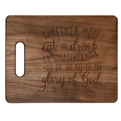 Whether You Eat Or Drink Cutting Board