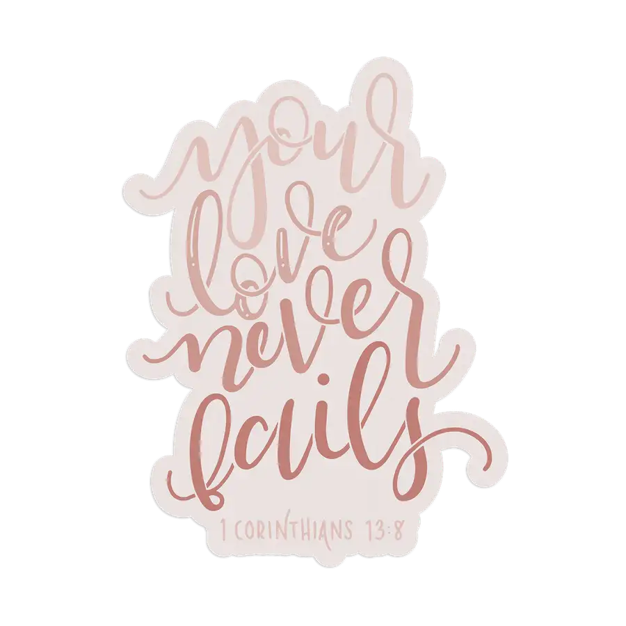 Your Love Never Fails Sticker #2