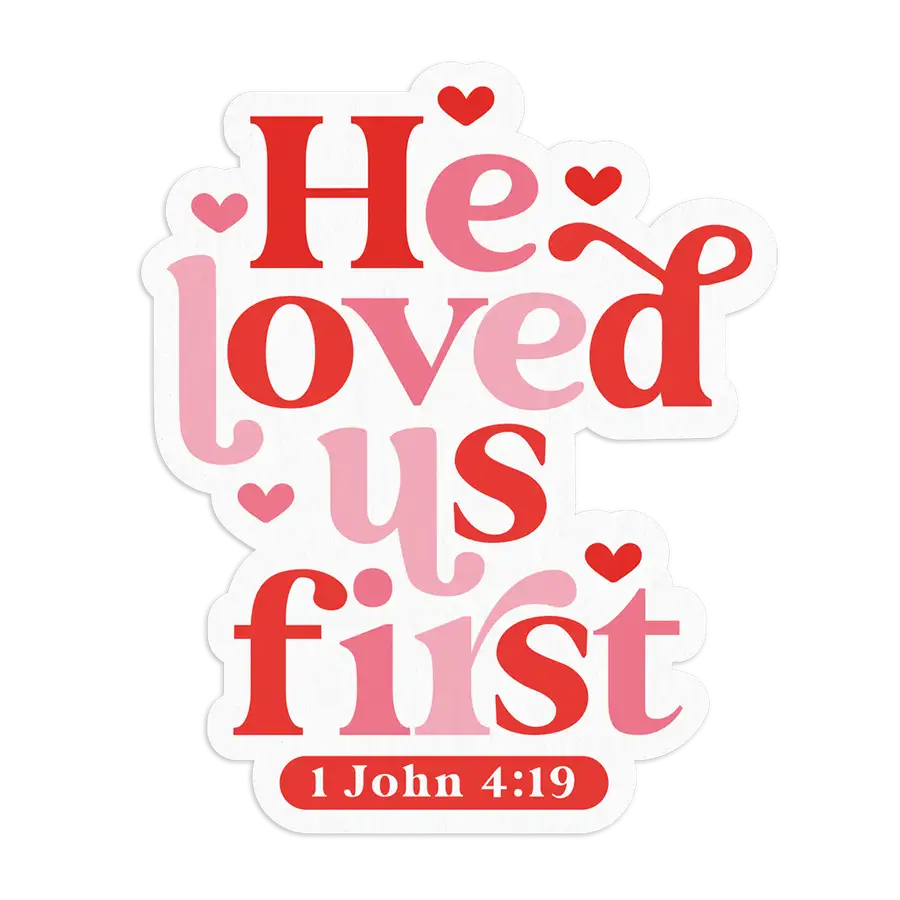 He Loved Us First Sticker #2