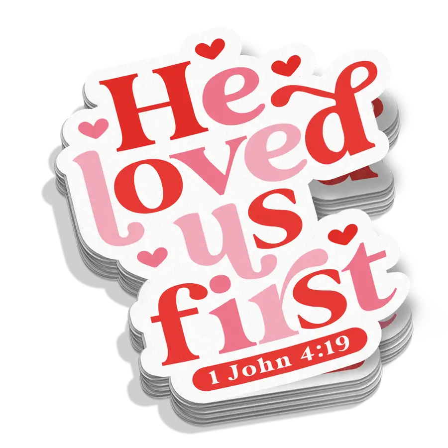 He Loved Us First Sticker