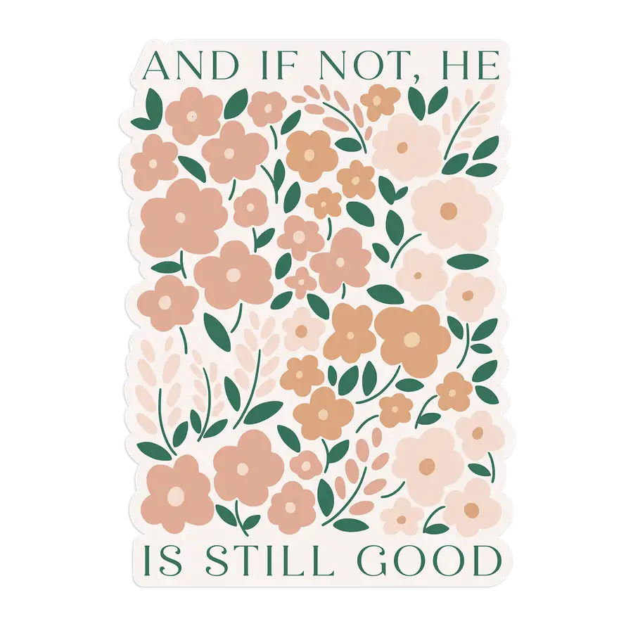 He Is Still Good Sticker #2