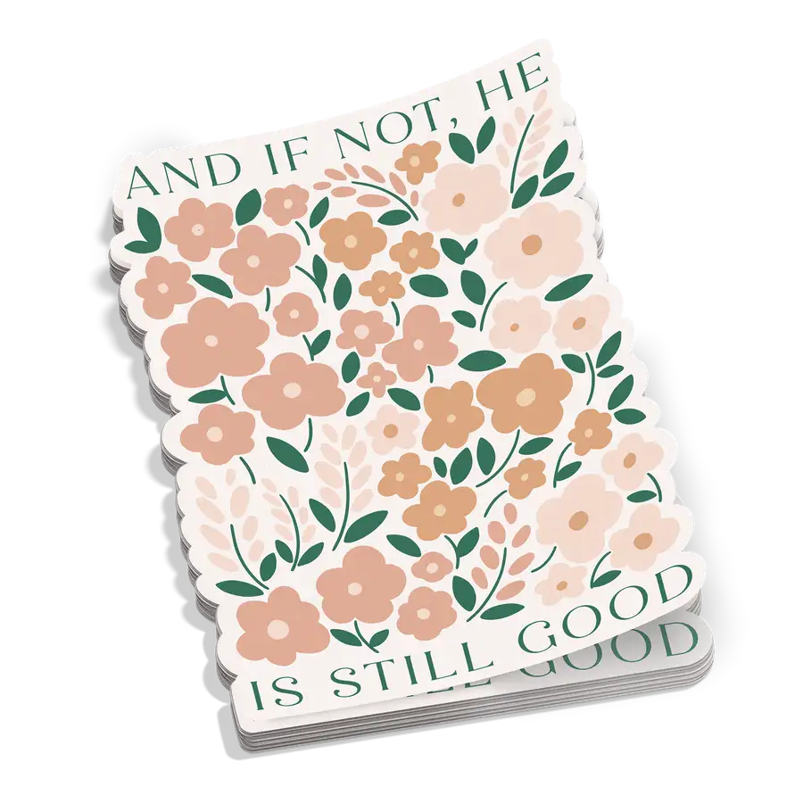 He Is Still Good Sticker