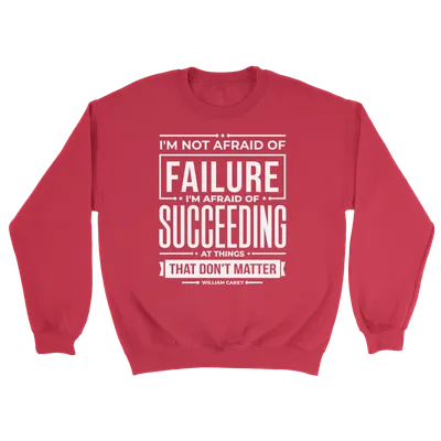 Not Afraid Of Failure- Crewneck Sweatshirt