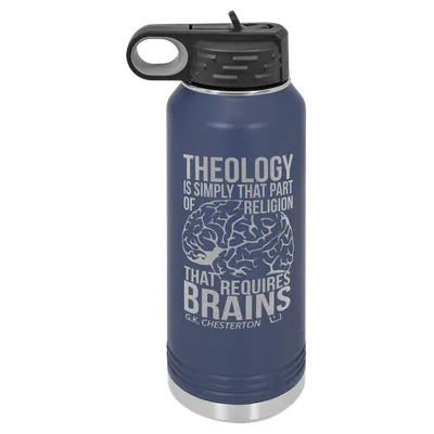 Theology Requires Brains Insulated Bottle
