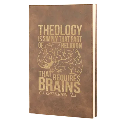 Theology Requires Brains Leatherette Hardcover Journal