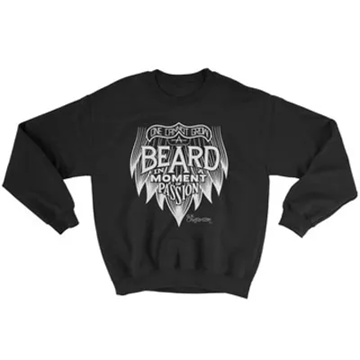 One Cannot Grow a Beard In a Moment of Passion - Crewneck Sweatshirt