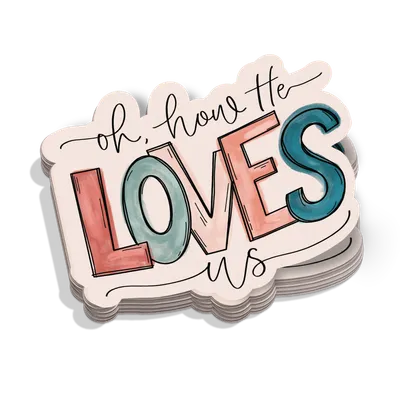 Oh How He Loves Us Sticker