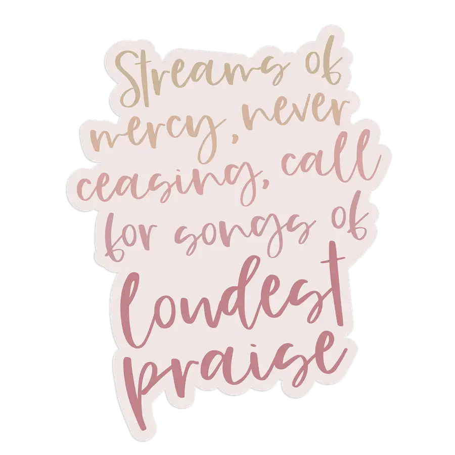 Streams Of Mercy Never Ceasing Sticker #2