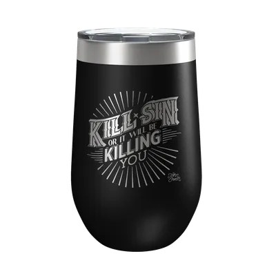 Kill Sin Or It Will Be Killing You 16oz Insulated Tumbler
