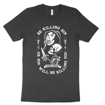 Be Kill Sin Or It Will Be Killing You Tee