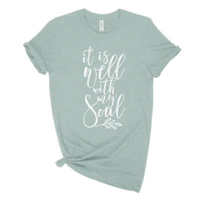 It Is Well With My Soul Uni-sex Tee