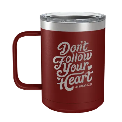 Don't Follow Your Heart 15oz Insulated Camp Mug