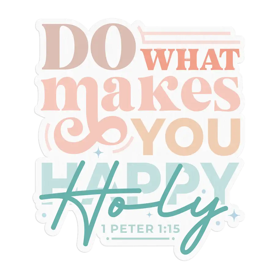 Do What Makes You Holy Sticker #2