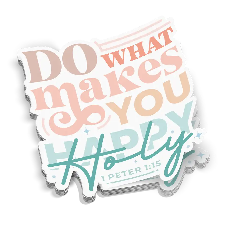 Do What Makes You Holy Sticker