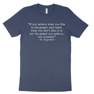Not the Gospel, but Yourself - Augustine (Text Quote) Tee