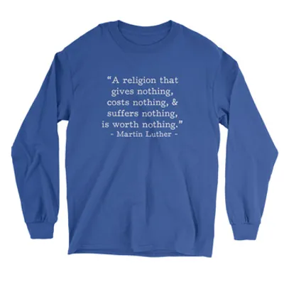 Worth Nothing - Luther (Text Quote) - Long Sleeve Tee