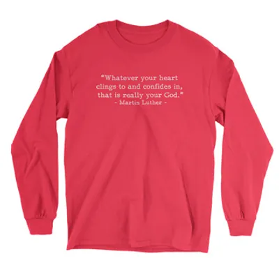 Your Real God - Luther (Text Quote) - Long Sleeve Tee