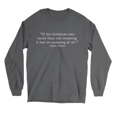 If Scripture Has One Meaning - Owen (Text Quote) - Long Sleeve Tee