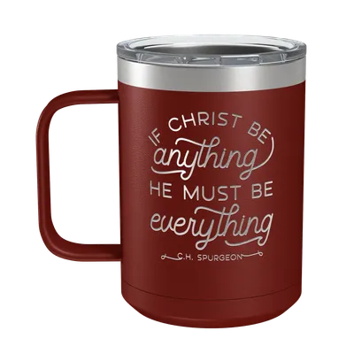 If Christ Be Anything 15oz Insulated Camp Mug