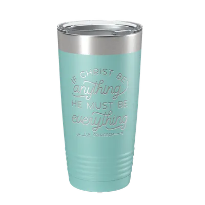 If Christ Be Anything 20oz Insulated Tumbler