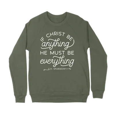 If Christ Be Anything - Crewneck Sweatshirt