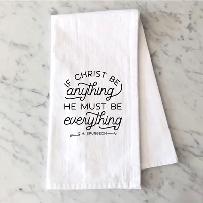 If Christ Be Anything Tea Towel