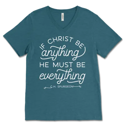 If Christ Be Anything V-Neck Quick Ship Tee