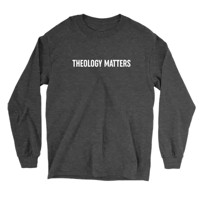 Theology Matters - Long Sleeve Tee