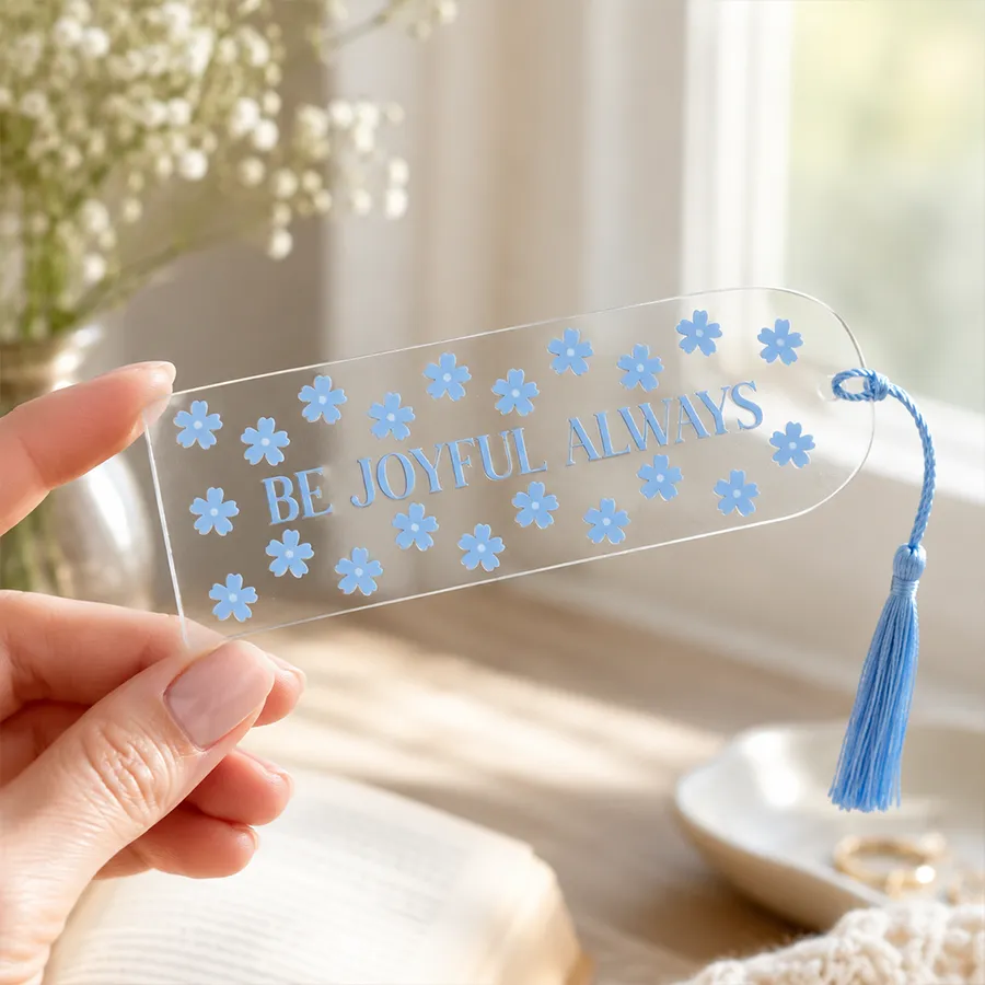 Be Joyful Always Flowers Acrylic Bookmark