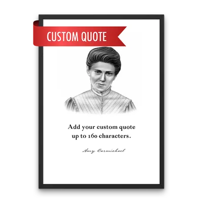 Amy Carmichael Custom Quote Print