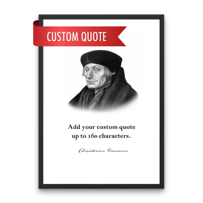 Desiderius Erasmus Custom Quote Print