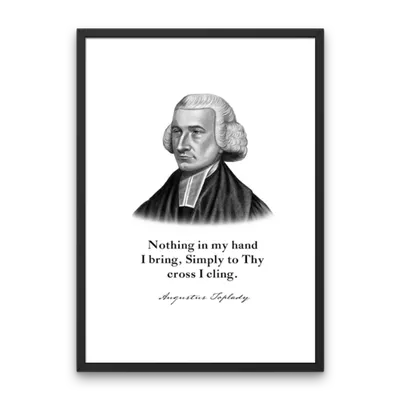 Augustus Toplady Quote Print